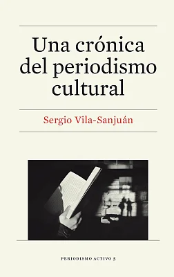 Una crónica del periodismo cultural Una crónica del periodismo cultural