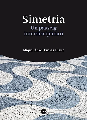 Simetria. Un passeig interdisciplinari Simetria. Un passeig interdisciplinari