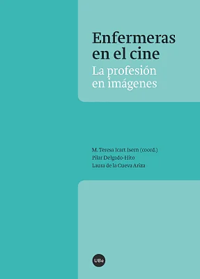 Enfermeras en el cine. La profesión en imágenes Enfermeras en el cine. La profesión en imágenes