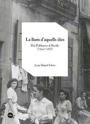 Llum d’aquells dies, La. Del Poblenou al Pacífic (1944-1967) (2a edició) Llum d’aquells dies, La. Del Poblenou al Pacífic (1944-1967) (2a edició)