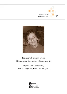 Traducir el mundo árabe. Homenaje a Leonor Martínez Martín Traducir el mundo árabe. Homenaje a Leonor Martínez Martín
