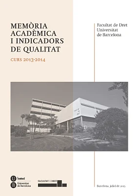 Memòria acadèmica i indicadors de qualitat. Curs 2013-2014. Facultat de Dret (eBook) Memòria acadèmica i indicadors de qualitat. Curs 2013-2014. Facultat de Dret (eBook)