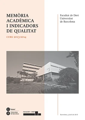 Memòria acadèmica i indicadors de qualitat. Curs 2013-2014. Facultat de Dret Memòria acadèmica i indicadors de qualitat. Curs 2013-2014. Facultat de Dret