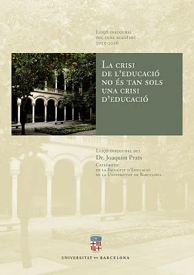 Crisi de l’educació no és tan sols una crisi d’educació, La. Lliçó inaugural del curs acadèmic 2015-2016 (eBook) Crisi de l’educació no és tan sols una crisi d’educació, La. Lliçó inaugural del curs acadèmic 2015-2016 (eBook)