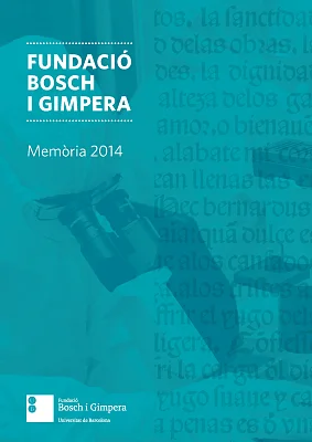 Memòria Fundació Bosch i Gimpera 2014 Memòria Fundació Bosch i Gimpera 2014