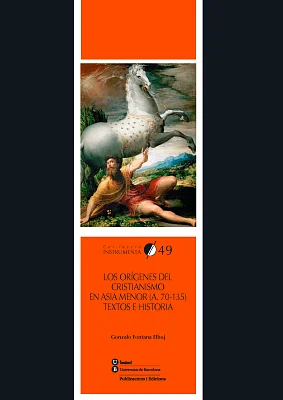 Orígenes del cristianismo en Asia Menor (a. 70-135), Los. Textos e historia Orígenes del cristianismo en Asia Menor (a. 70-135), Los. Textos e historia