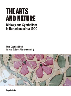 Arts and nature, The. Biology and Symbolism in Barcelona circa 1900 (ePub) Arts and nature, The. Biology and Symbolism in Barcelona circa 1900 (ePub)