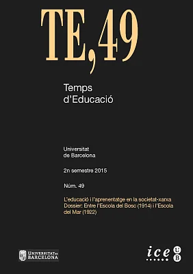 Temps d’Educació 49. L’educació i l’aprenentatge en la societat-xarxa Dossier: Entre l’Escola del Bosc (1914) i l’Escola del Mar (1922) Temps d’Educació 49. L’educació i l’aprenentatge en la societat-xarxa Dossier: Entre l’Escola del Bosc (1914) i l’Escola del Mar (1922)
