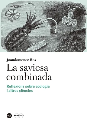 Saviesa combinada, La. Reflexions sobre ecologia i altres ciències Saviesa combinada, La. Reflexions sobre ecologia i altres ciències