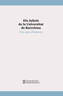 Juliols de la Universitat de Barcelona. Vint anys d’història, Els Juliols de la Universitat de Barcelona. Vint anys d’història, Els