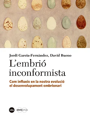 Embrió inconformista. Com influeix en la nostra evolució el desenvolupament embrionari, L’ Embrió inconformista. Com influeix en la nostra evolució el desenvolupament embrionari, L’