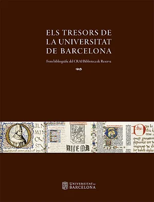 Tresors de la Universitat de Barcelona, Els. Fons bibliogràfic del CRAI Biblioteca de Reserva Tresors de la Universitat de Barcelona, Els. Fons bibliogràfic del CRAI Biblioteca de Reserva
