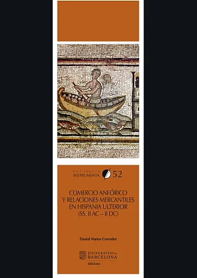 Comercio anfórico y relaciones mercantiles en Hispania Ulterior (s. II a.C. - II d.C.) Comercio anfórico y relaciones mercantiles en Hispania Ulterior (s. II a.C. - II d.C.)