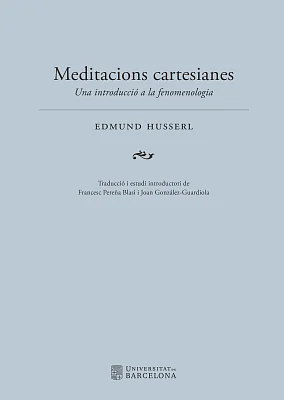 Meditacions cartesianes. Una introducció a la fenomenologia