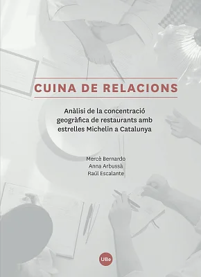 Cuina de relacions. Anàlisi de la concentració geogràfica de restaurants amb estrelles Michelin a Catalunya Cuina de relacions. Anàlisi de la concentració geogràfica de restaurants amb estrelles Michelin a Catalunya