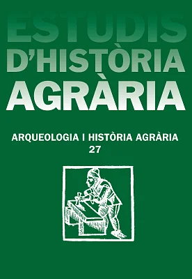 Estudis d’Història Agrària 27. Arqueologia i Història agrària Estudis d’Història Agrària 27. Arqueologia i Història agrària