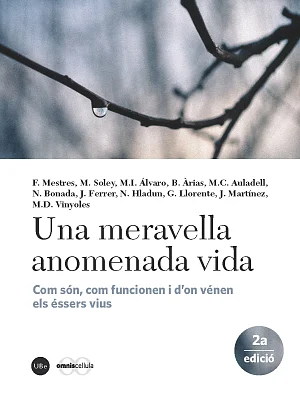 Una meravella anomenada vida. Com són, com funcionen i d’on vénen els éssers vius (2a edició) Una meravella anomenada vida. Com són, com funcionen i d’on vénen els éssers vius (2a edició)