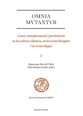 Omnia mutantur. Canvi, transformació i pervivència en la cultura clàssica, en les seves llengües i en el seu llegat (I) (eBook) Omnia mutantur. Canvi, transformació i pervivència en la cultura clàssica, en les seves llengües i en el seu llegat (I) (eBook)