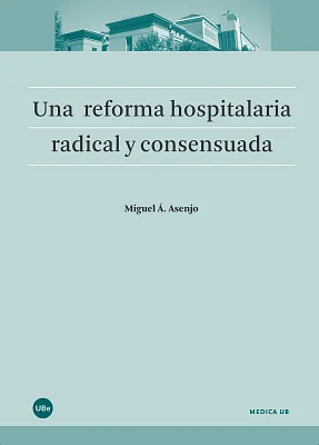 Una reforma hospitalaria radical y consensuada Una reforma hospitalaria radical y consensuada