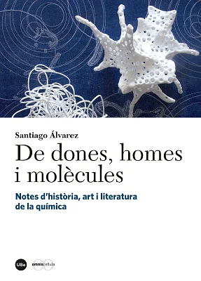 De dones, homes i molècules. Notes d’història, art i literatura de la química