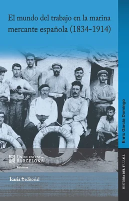 Mundo del trabajo en la marina mercante española (1834-1914), El Mundo del trabajo en la marina mercante española (1834-1914), El