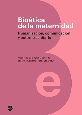 Bioética de la maternidad. Humanización, comunicación y entorno sanitario (eBook) Bioética de la maternidad. Humanización, comunicación y entorno sanitario (eBook)