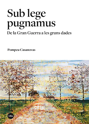 Sub lege pugnamus. De la Gran Guerra a les grans dades Sub lege pugnamus. De la Gran Guerra a les grans dades