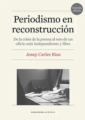 Periodismo en reconstrucción. De la crisis de la prensa al reto de un oficio más independiente y libre (eBook) Periodismo en reconstrucción. De la crisis de la prensa al reto de un oficio más independiente y libre (eBook)