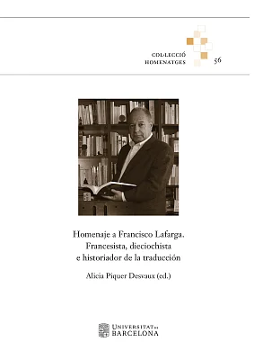 Homenaje a Francisco Lafarga. Francesista, dieciochista e historiador de la traducción (eBook) Homenaje a Francisco Lafarga. Francesista, dieciochista e historiador de la traducción (eBook)