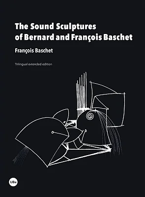 The Sound Sculptures of Bernard and François Baschet (eBook) The Sound Sculptures of Bernard and François Baschet (eBook)