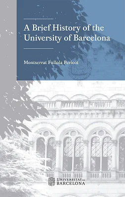 A Brief History of the University of Barcelona A Brief History of the University of Barcelona