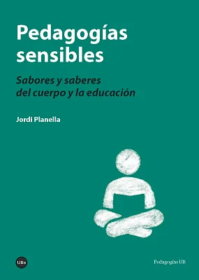 Pedagogías sensibles. Sabores y saberes del cuerpo y la educación (eBook) Pedagogías sensibles. Sabores y saberes del cuerpo y la educación (eBook)
