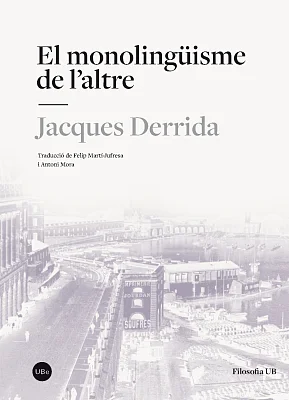 Monolingüisme de l’altre, El Monolingüisme de l’altre, El