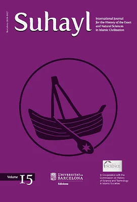 Suhayl, vol. 15. Barcelona 2016-17 Journal for the History of the Exact and Natural Sciences in Islamic Civilisation Suhayl, vol. 15. Barcelona 2016-17 Journal for the History of the Exact and Natural Sciences in Islamic Civilisation
