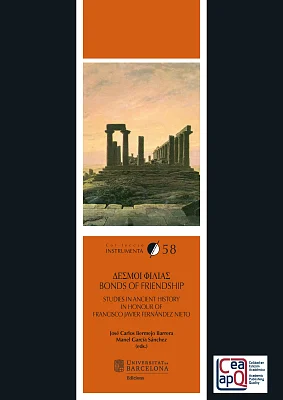 Desmoì philías / Bonds of friendship. Studies in ancient history in honour of Francisco Javier Fernández Nieto. Desmoì philías / Bonds of friendship. Studies in ancient history in honour of Francisco Javier Fernández Nieto.