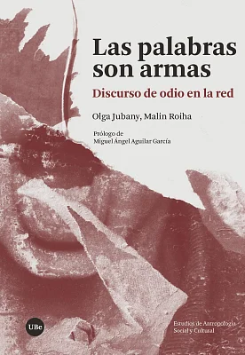Palabras son armas, Las. Discurso de odio en la red