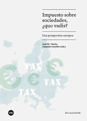 Impuesto sobre sociedades, ¿quo vadis? Una perspectiva europea Impuesto sobre sociedades, ¿quo vadis? Una perspectiva europea