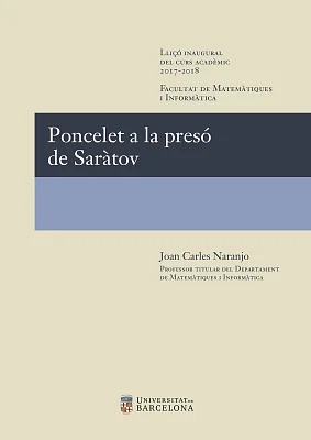 Poncelet a la presó de Saràtov. Lliçó inaugural curs 2017-2018. Facultat de Matemàtiques i Informàtica (eBook) Poncelet a la presó de Saràtov. Lliçó inaugural curs 2017-2018. Facultat de Matemàtiques i Informàtica (eBook)