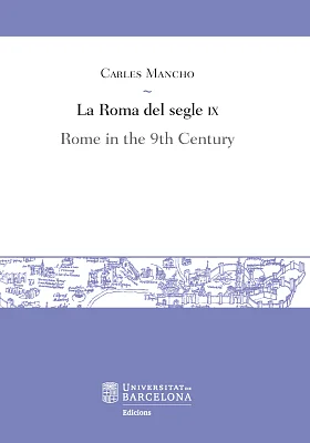Roma del segle IX, La / Rome in the 9th Century Roma del segle IX, La / Rome in the 9th Century
