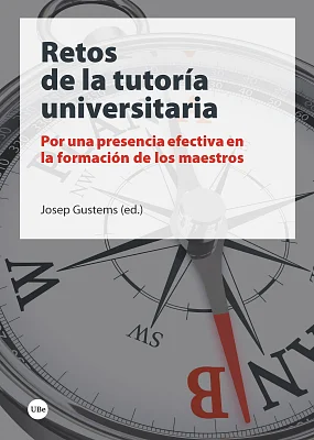 Retos de la tutoría universitaria. Por una presencia efectiva en la formación de maestros Retos de la tutoría universitaria. Por una presencia efectiva en la formación de maestros