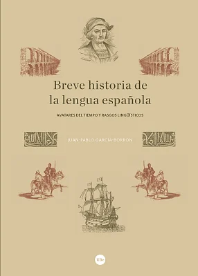Breve historia de la lengua española. Avatares del tiempo y rasgos lingüísticos Breve historia de la lengua española. Avatares del tiempo y rasgos lingüísticos