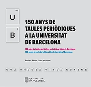 150 anys de taules periòdiques a la Universitat de Barcelona 150 anys de taules periòdiques a la Universitat de Barcelona