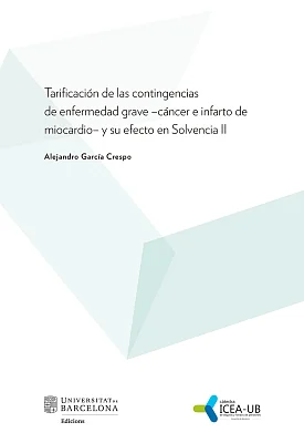 Tarificación de las contingencias de enfermedad grave (cáncer e infarto de miocardio) y su efecto en Solvencia II (eBook) Tarificación de las contingencias de enfermedad grave (cáncer e infarto de miocardio) y su efecto en Solvencia II (eBook)