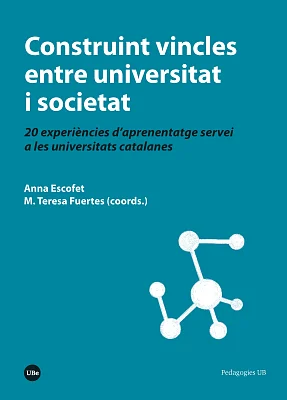 Construint vincles entre universitat i societat. 20 experiències d’aprenentatge servei a les universitats catalanes (eBook) Construint vincles entre universitat i societat. 20 experiències d’aprenentatge servei a les universitats catalanes (eBook)
