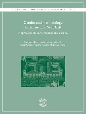 Gender and methodology in the ancient Near East: Approaches from Assyriology and beyond (eBook) Gender and methodology in the ancient Near East: Approaches from Assyriology and beyond (eBook)