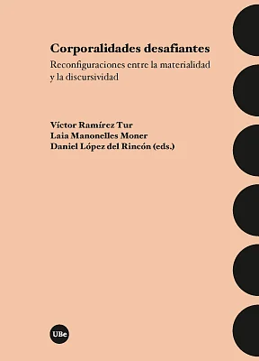 Corporalidades desafiantes: reconfiguraciones entre la materialidad y la discursividad (eBook) Corporalidades desafiantes: reconfiguraciones entre la materialidad y la discursividad (eBook)