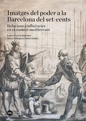 Imatges del poder a la Barcelona del set-cents. Relacions i influències en el context mediterrani (eBook) Imatges del poder a la Barcelona del set-cents. Relacions i influències en el context mediterrani (eBook)