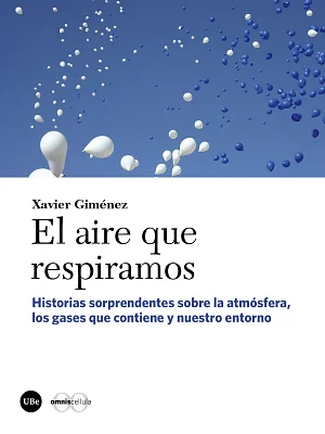 Aire que respiramos, El. Historias sorprendentes sobre la atmósfera, los gases que contiene y nuestro entorno (eBook) Aire que respiramos, El. Historias sorprendentes sobre la atmósfera, los gases que contiene y nuestro entorno (eBook)