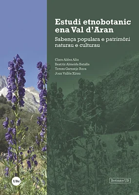 Estudi etnobotanic ena Val d’Aran. Sabença populara e patrimòni naturau e culturau Estudi etnobotanic ena Val d’Aran. Sabença populara e patrimòni naturau e culturau
