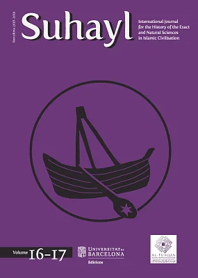 Suhayl, vol. 16-17. Barcelona 2018-19 Journal for the History of the Exact and Natural Sciences in Islamic Civilisation Suhayl, vol. 16-17. Barcelona 2018-19 Journal for the History of the Exact and Natural Sciences in Islamic Civilisation